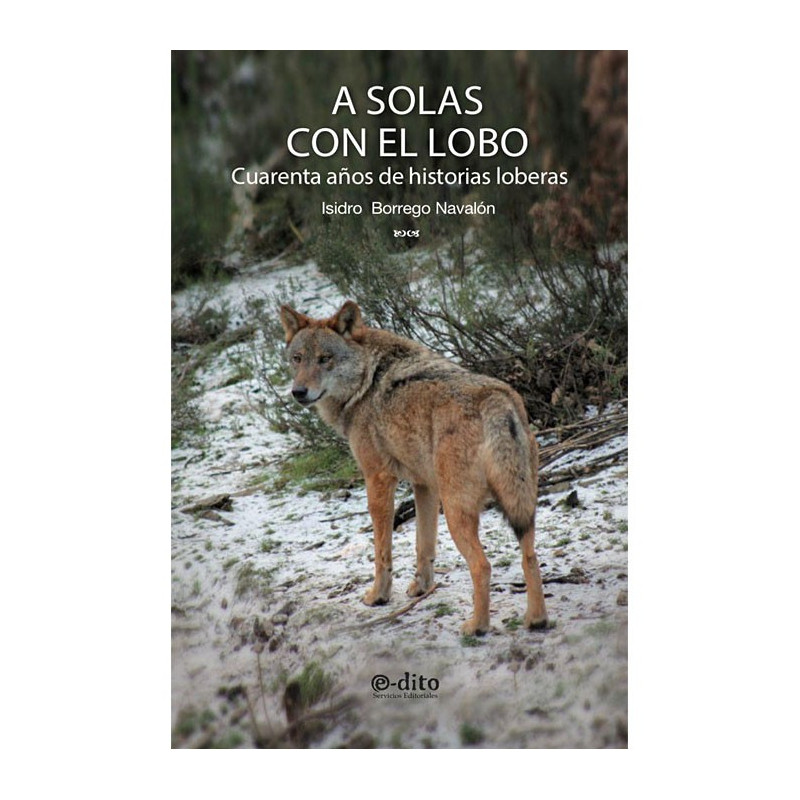 libro a solas con el lobo. cuarenta años de historias loberas