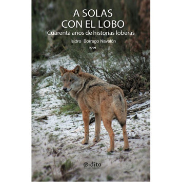 libro a solas con el lobo. cuarenta años de historias loberas